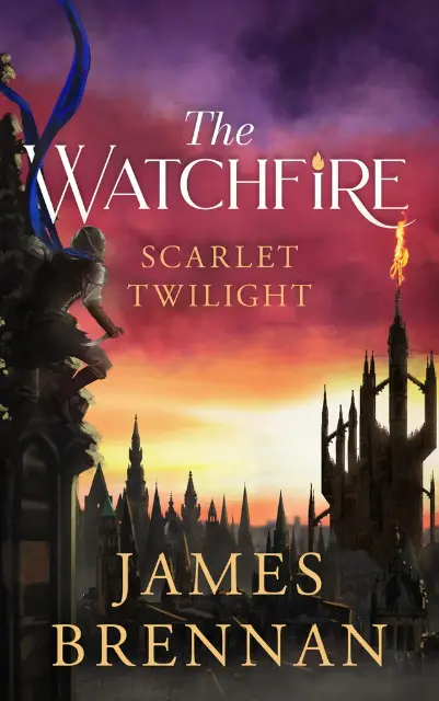 The Watchfire: Scarlet Twilight by James Brennan - Dark fantasy novel and epic rebellion story.