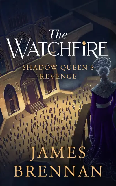 The Watchfire: Shadow Queen’s Revenge by James Brennan - Epic fantasy book sequel set in Othage.